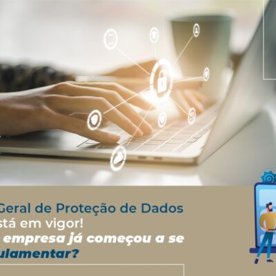 Saiba tudo sobre a LGPD e como sua empresa deve se adaptar...
